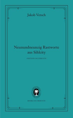 Neunundneunzig Rastworte aus Sihlcity von Monte,  Axel, Vetsch,  Jakob