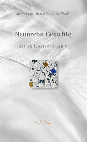 Neunzehn Gedichte von Ebner,  Martin, Fuchs,  Renate, Wolf,  Ralf