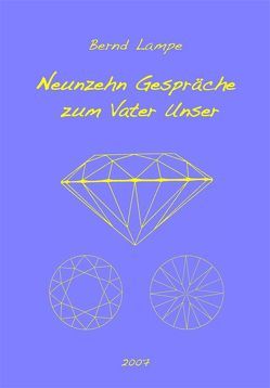 Neunzehn Gespraeche zum Vater Unser von Lampe,  Bernd