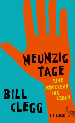 Neunzig Tage. Eine Rückkehr ins Leben von Clegg,  Bill, Krutzsch,  Malte