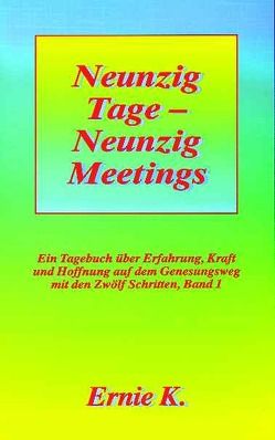 Neunzig Tage – Neunzig Meetings. Band I von K,  Ernie