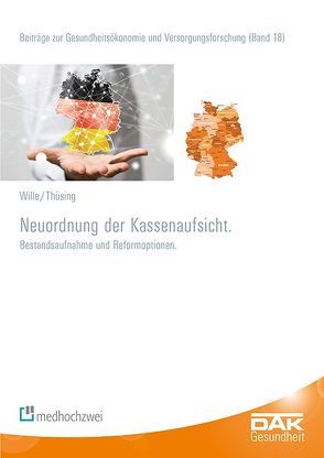 Neuordnung der Kassenaufsicht von Storm,  Andreas, Thüsing,  Gregor, Wille,  Eberhard