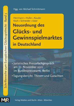 Neuordnung des Glücks- und Gewinnspielmarktes in Deutschland von Herrmann,  Christoph, Hufen,  Friedhelm, Kauder,  Siegfried, Koch,  Susanne, Schmittmann,  Michael, Schneider,  Hans-Peter, Uwer,  Dirk