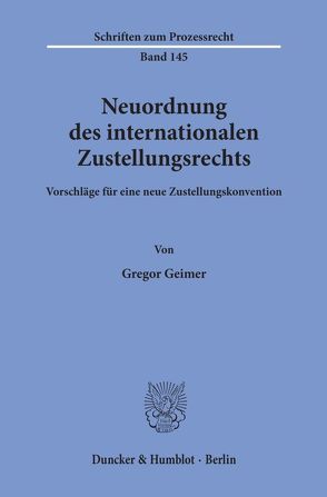 Neuordnung des internationalen Zustellungsrechts. von Geimer,  Gregor