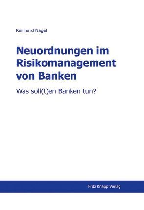 Neuordnungen im Risikomanagement von Banken von Nagel,  Reinhard