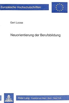 Neuorientierung der Berufsbildung von Loose,  Gert