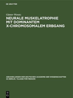 Neurale Muskelatrophie mit dominantem X-chromosomalem Erbgang von Woratz,  Günter
