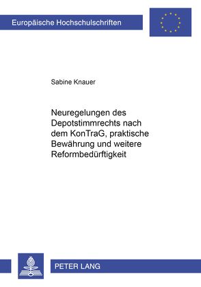 Neuregelungen des Depotstimmrechts nach dem KonTraG, praktische Bewährung und weitere Reformbedweitere Reformbedürftigkeit von Knauer,  Sabine