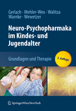 Neuro-Psychopharmaka im Kindes- und Jugendalter von Gerlach,  Manfred, Mehler-Wex,  Claudia, Walitza,  Susanne, Warnke,  Andreas, Wewetzer,  Christoph