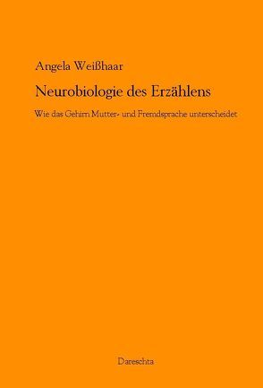 Neurobiologie des Erzählens von Weißhaar,  Angela