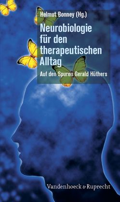 Neurobiologie für den therapeutischen Alltag von Bonney,  Helmut, Feuz,  Stefanie, Hüther,  Gerald, Korittko,  Alexander, Krause,  Christina, Leuzinger-Bohleber,  Marianne, Reddemann,  Luise, Schwing,  Rainer, Streeck-Fischer,  Annette, Tschacher,  Wolfgang