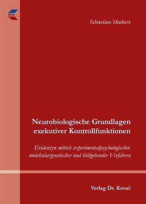 Neurobiologische Grundlagen exekutiver Kontrollfunktionen von Markett,  Sebastian