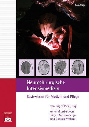 Neurochirurgische Intensivmedizin von Meixensberger,  J., Piek,  J, Wöbker,  G.