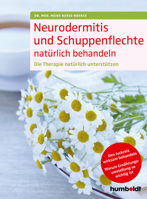 Neurodermitis und Schuppenflechte natürlich behandeln von Bueß-Kovács,  Dr. med. Heike