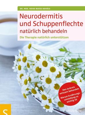 Neurodermitis und Schuppenflechte natürlich behandeln von Bueß-Kovács,  Dr. med. Heike