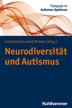 Neurodiversität und Autismus von Berdelmann,  Kathrin, Eckert,  Andreas, Feschin,  Christina, Fuchs,  Thomas, Gerhards,  Lukas, Grummt,  Marek, Hartmann,  Regina, Heuer,  Imke, Lindmeier,  Christian, Mennerich,  Ilona, Onishi,  Reiko, Richter,  Mechthild, Rieckmann,  Torben, Röhrig,  Marina, Schilbach,  Leonhard, Schuwerk,  Tobias, Seng,  Hajo, Thaler,  Hanna, Zimpel,  André Frank