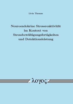 Neuroendokrine Stressreaktivität im Kontext von Stressbewältigungsfertigkeiten und Detektionsleistung von Thomas,  Livia