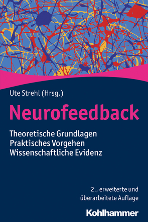 Neurofeedback von Bauer,  Herbert, Bölte,  Sven, Eiden,  Stefanie, Gevensleben,  Holger, Heinen,  Gerd, Heinrich,  Hartmut, Heuschen,  Klaus Werner, Hoedlmoser,  Kerstin, Höhn,  Ernst, Holtmann,  Martin, Konicar,  Lilian, Kotchoubey,  Boris, Kowalski,  Axel, Niepoth,  Lothar, Rothenberger,  Aribert, Schmid-Schönbein,  Christiane, Schneider,  Edith, Siniatchkin,  Michael, Strehl,  Ute, Ströhle,  Gunnar