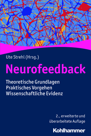 Neurofeedback von Bauer,  Herbert, Bölte,  Sven, Eiden,  Stefanie, Gevensleben,  Holger, Heinen,  Gerd, Heinrich,  Hartmut, Heuschen,  Klaus Werner, Hoedlmoser,  Kerstin, Höhn,  Ernst, Holtmann,  Martin, Konicar,  Lilian, Kotchoubey,  Boris, Kowalski,  Axel, Niepoth,  Lothar, Rothenberger,  Aribert, Schmid-Schönbein,  Christiane, Schneider,  Edith, Siniatchkin,  Michael, Strehl,  Ute, Ströhle,  Gunnar