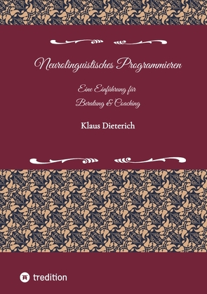 Neurolinguistisches Programmieren – Eine Einführung für Beratung und Coaching von Dieterich,  Klaus