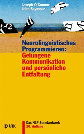 Neurolinguistisches Programmieren: Gelungene Kommunikation und persönliche Entfaltung von Dilts,  Robert, Dolke,  Gabriele, Grinder,  John, Isert,  Bernd, O'Connor,  Joseph, Seymour,  John