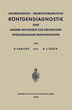 Neurologisch-Neurochirurgische Röntgendiagnostik und Andere Methoden zur Erkennung Intrakranialer Erkrankungen von Kautzky,  Rudolf, Zülch,  Klaus Joachim