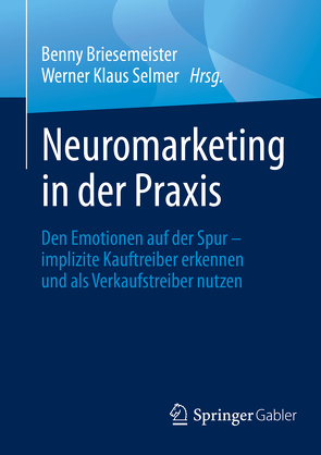 Neuromarketing in der Praxis von Briesemeister,  Benny, Selmer,  Werner Klaus