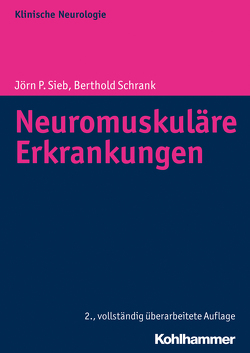 Neuromuskuläre Erkrankungen von Brandt,  Thomas, Hohlfeld,  Reinhard, Noth,  Johannes, Reichmann,  Heinz, Schrank,  Bertold, Sieb,  Jörn P.