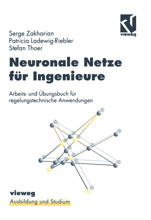 Neuronale Netze für Ingenieure von Ladewig-Riedler,  Patricia, Thoer,  Stefan, Zakharian,  Serge