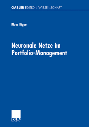 Neuronale Netze im Portfolio-Management von Ripper,  Klaus