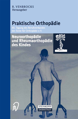 Neuroorthopädie und Rheumaorthopädie des Kindes von Venbrocks,  R.