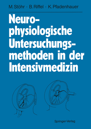 Neurophysiologische Untersuchungsmethoden in der Intensivmedizin von Beltinger,  A.-M., Heuß,  D., Kroiss,  H., Pfadenhauer,  Karl, Pfister,  R., Riffel,  Bernhard, Sommer-Edlinger,  B., Stöhr,  Manfred, Voelter,  H.-U.