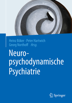 Neuropsychodynamische Psychiatrie von Böker,  Heinz, Hartwich,  Peter, Northoff,  Georg