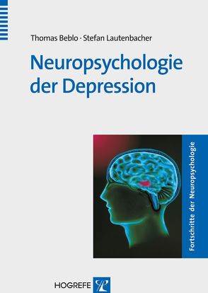 Neuropsychologie der Depression von Beblo,  Thomas, Lautenbacher,  Stefan