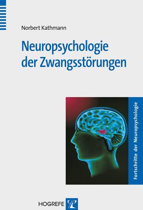 Neuropsychologie der Zwangsstörungen von Kathmann,  Norbert