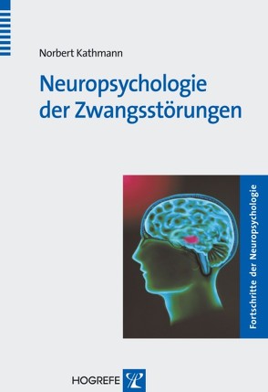 Neuropsychologie der Zwangsstörungen von Kathmann,  Norbert