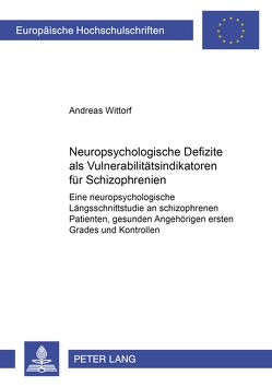 Neuropsychologische Defizite als Vulnerabilitätsindikatoren für Schizophrenien von Wittorf,  Andreas