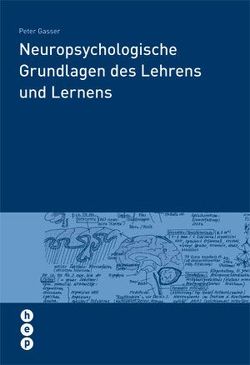 Neuropsychologische Grundlagen des Lehrens und Lernens von Gasser,  Peter