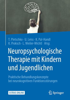 Neuropsychologische Therapie mit Kindern und Jugendlichen von Leiss,  Ulrike, Pal-Handl,  Katharina, Pletschko,  Thomas, Proksch,  Karoline, Weiler-Wichtl,  Liesa J.