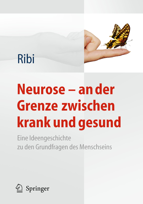 Neurose – an der Grenze zwischen krank und gesund von Ribi,  Alfred