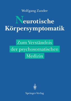 Neurotische Körpersymptomatik von Brückner,  O., Kuhn,  H., Lehner,  F., Rau,  W, Schattenkirchner,  M., Schreiber,  S., Völker,  C., Wahle,  H., Zander,  E., Zander,  Wolfgang