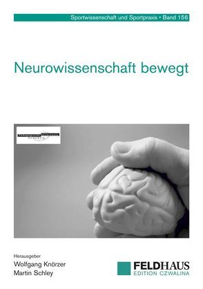 Neurowissenschaft bewegt von Knörzer,  Wolfgang, Schley,  Martin