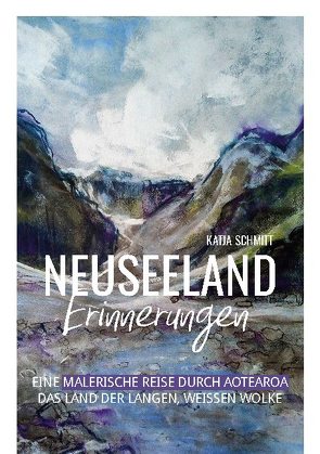 Neuseeland Erinnerungen von Schmitt,  Katja