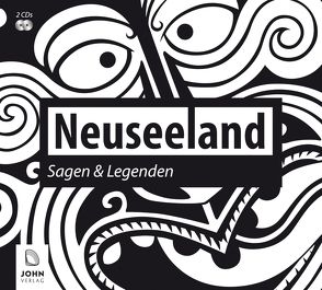 Neuseeland: Sagen und Legenden von Giese,  Carola, John Verlag, John,  Michael, Teschner,  Uve, Wolff,  Carolin-Therese