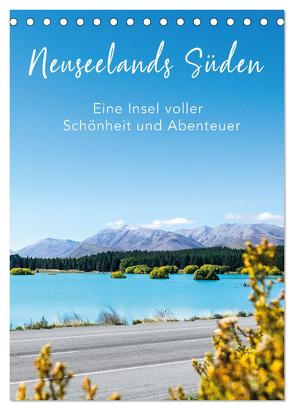 Neuseelands Süden – Eine Insel voller Schönheit und Abenteuer (Tischkalender 2024 DIN A5 hoch), CALVENDO Monatskalender von Brandt,  Tobias