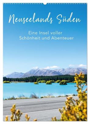 Neuseelands Süden – Eine Insel voller Schönheit und Abenteuer (Wandkalender 2024 DIN A2 hoch), CALVENDO Monatskalender von Brandt,  Tobias