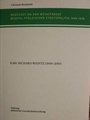 Neustadt an der Weinstrasse Beispiel Pfälzischer Städtepolitik 1449-1618 von Reinhardt,  Christian, Spiess,  Pirmin