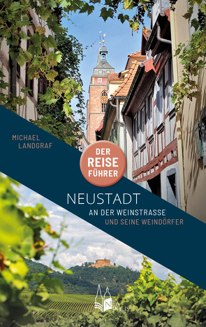 Neustadt an der Weinstraße – Der Reiseführer von Landgraf,  Michael