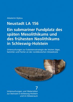 Neustadt LA 156. Ein submariner Fundplatz des späten Mesolithikums und des frühesten Neolithikums in Schleswig-Holstein. von Glykou,  Aikaterini