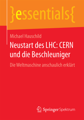 Neustart des LHC: CERN und die Beschleuniger von Hauschild,  Michael